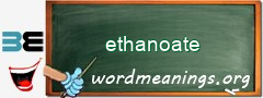 WordMeaning blackboard for ethanoate